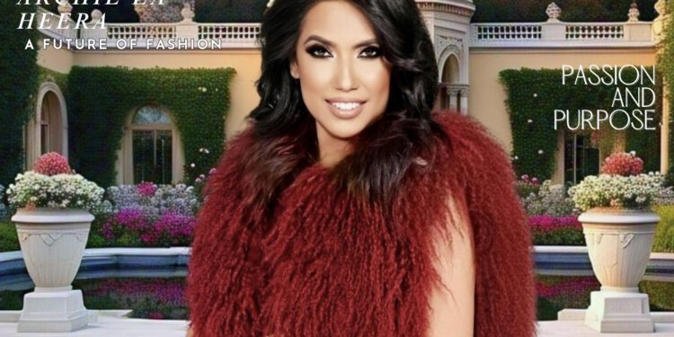 ARCHIE LA HEERA : A LEGACY OF LUXURY, A FUTURE OF FASHION